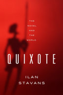 Quixote : the novel and the world /