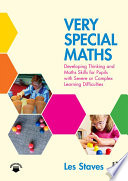 Very special maths : developing thinking and maths skills for pupils with severe or complex learning difficulties /