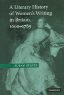 A literary history of women's writing in Britain, 1660-1789 /