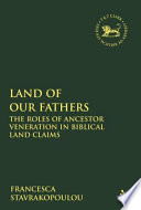 Land of our fathers : the roles of ancestor veneration in biblical land claims /