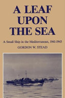 A leaf upon the sea : a small ship in the Mediterranean, 1941- 1943 /