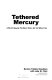 Tethered Mercury : a pilot's memoir : the right stuff-- but the wrong sex /