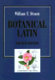 Botanical Latin : history, grammar, syntax, terminology, and vocabulary /