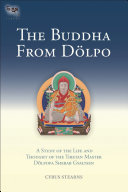 The Buddha from Dölpo : a study of the life and thought of the Tibetan master Dölpopa Sherab Gyaltsen /
