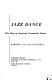 Jazz dance : the story of American vernacular dance /