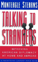 Talking to strangers : improving American diplomacy at home and abroad /