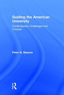 Guiding the American university : contemporary challenges and choices /