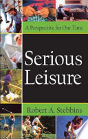 Serious leisure : a perspective for our time /