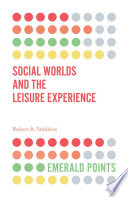 Social Worlds and the Leisure Experience /