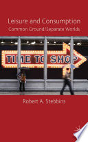 Leisure and Consumption : Common Ground/Separate Worlds /