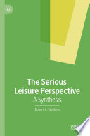 The Serious Leisure Perspective : A Synthesis /