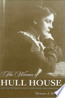 The women of Hull House : a study in spirituality, vocation, and friendship /