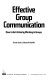 Effective group communication : how to get action by working in groups /