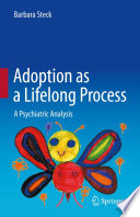 Adoption as a Lifelong Process : A Psychiatric Analysis /