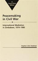 Peacemaking in civil war : international mediation in Zimbabwe, 1974-1980 /