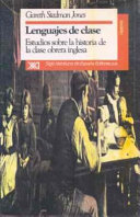 Lenguajes de clase : estudios sobre la historia de la clase obrera inglesa (1832-1982) /