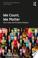 We count, we matter : voice, choice and the death of distance /