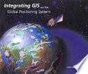 Integrating GIS and the Global Positioning System /