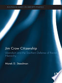 Jim Crow citizenship : liberalism and the Southern defense of racial hierarchy /