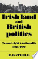 Irish land and British politics ; tenant-right and nationality 1865-1870 /