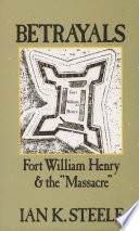 Betrayals : Fort William Henry and the massacre /