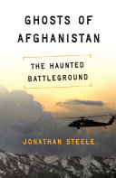 Ghosts of Afghanistan : hard truths and foreign myths /