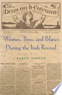 Women, press, and politics during the Irish revival /
