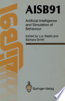 AISB91 : Proceedings of the Eighth Conference of the Society for the Study of Artificial Intelligence and Simulation of Behaviour, 16-19 April 1991, University of Leeds /