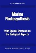 Marine photosynthesis with special emphasis on the ecological aspects /