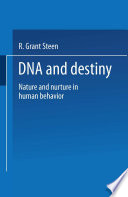 DNA and destiny : nature and nurture in human behavior /