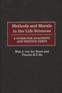 Methods and morals in the life sciences : a guide for analyzing and writing texts /