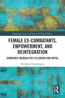 Female ex-combatants, empowerment, and reintegration : gendered inequalities in Liberia and Nepal /