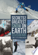 Secrets of the greatest snow on earth : weather, climate change, and finding deep powder in Utah's Wasatch mountains and around the world /