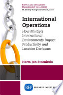 International operations : how multiple environments impact productivity and location decisions /