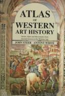 Atlas of western art history : artists, sites, and movements from ancient Greece to the modern age /