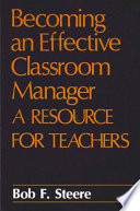 Becoming an effective classroom manager : a resource for teachers /