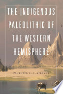 The indigenous Paleolithic of the Western Hemisphere /
