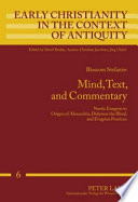 Mind, text, and commentary : noetic exegesis in Origen of Alexandria, Didymus the Blind, and Evagrius Ponticus /