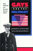 Gays and the military : Joseph Steffan versus the United States /
