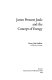 James Prescott Joule and the concept of energy /