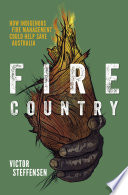 Fire country : how Indigenous fire management could help save Australia /