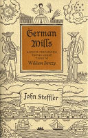 German Mills : a novel pertaining to the life & times of William Berczy, painter, adventurer, spy, speculator, pioneer & incidental founder of the city of Markham, Upper Canada /