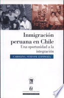 Inmigración peruana en Chile : una oportunidad a la integración /