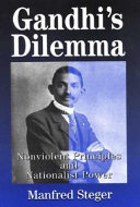 Gandhi's dilemma : nonviolent principles and nationalist power /