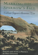 Marking the sparrow's fall : Wallace Stegner's American West /