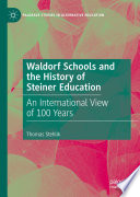 Waldorf Schools and the History of Steiner Education : An International View of 100 Years /