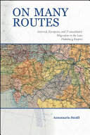 On many routes : internal, European, and transatlantic migration in the late Habsburg Empire /