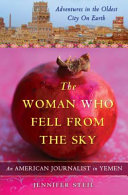 The woman who fell from the sky : an American journalist in Yemen /