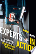 Experts in action : transnational Hong Kong-style stunt work and performance /