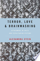 Terror, love and brainwashing : attachment in cults and totalitarian systems /